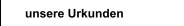 unsere Urkunden