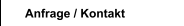 Anfrage / Kontakt